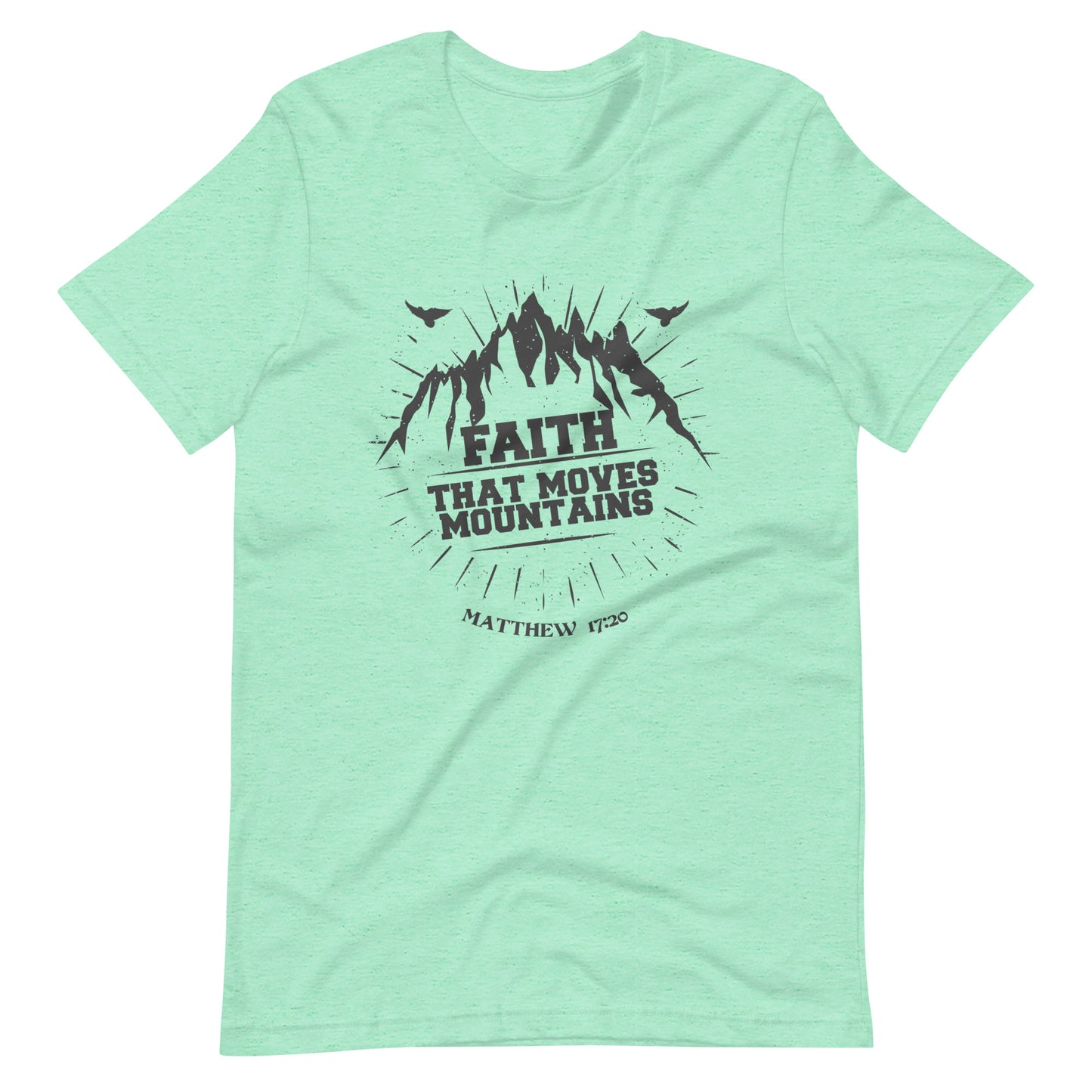 Faith that moves Mountains- Unisex t-shirt