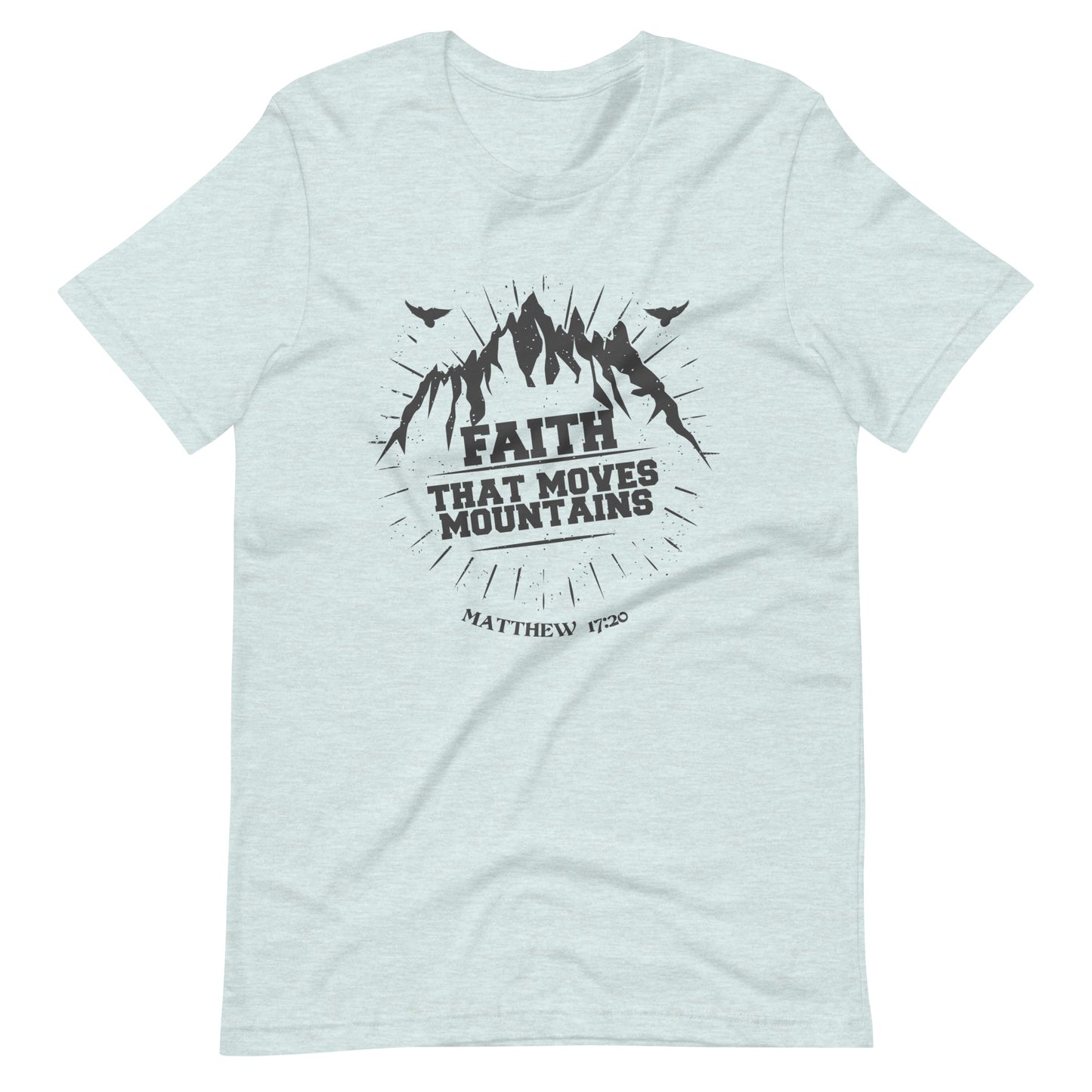 Faith that moves Mountains- Unisex t-shirt