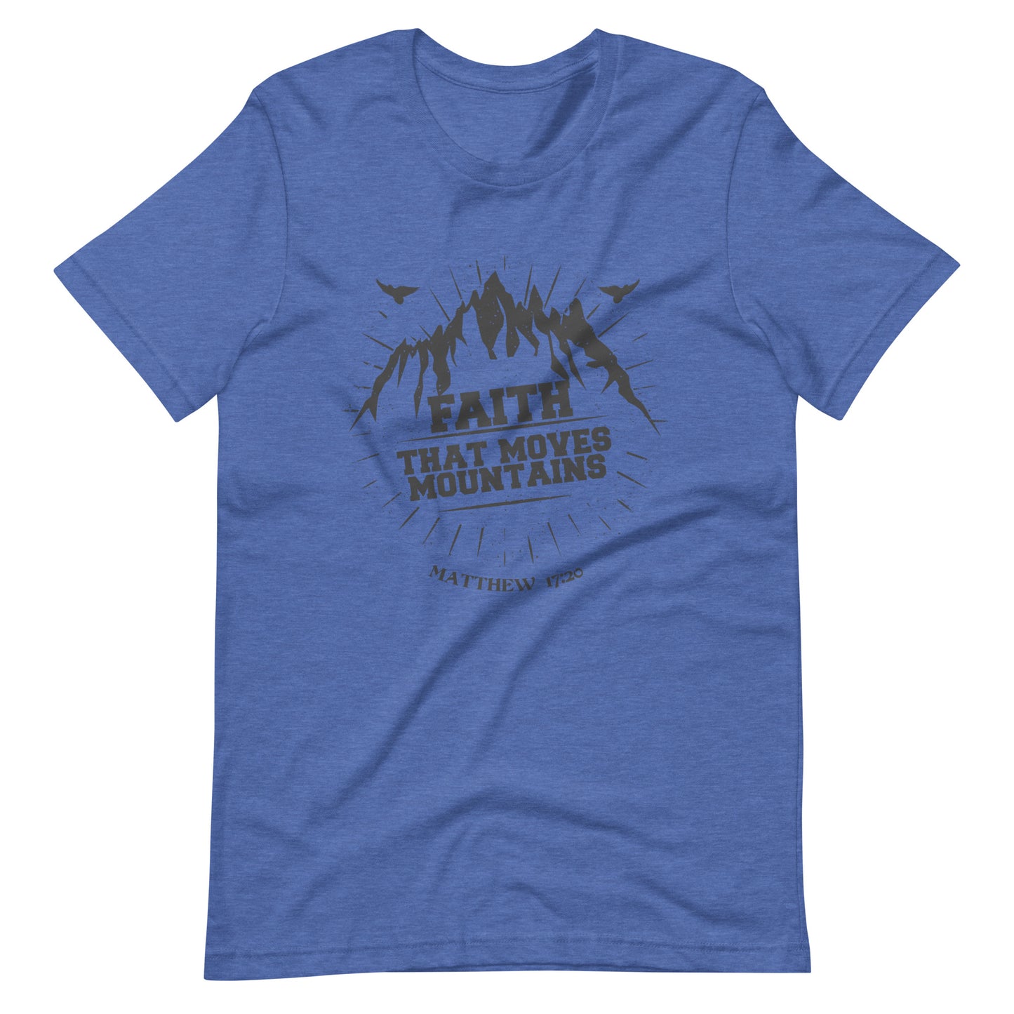 Faith that moves Mountains- Unisex t-shirt